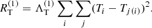 $$ \begin{aligned} R_{\rm T}^{(1)}=\Lambda _{\rm T}^{(1)}\sum _{i}\sum _{j}(T_{i}-T_{j(i)})^2. \end{aligned} $$