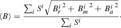 $$ \begin{aligned} \langle B \rangle = \frac{\sum _{i}S^{i}\sqrt{\left.B_{r}^{i}\right.^2 + \left.B_{m}^{i}\right.^2 + \left.B_{a}^{i}\right.^2}}{\sum _{i}S^{i}}\cdot \end{aligned} $$