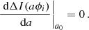 $$ \begin{aligned} \left.\frac{\text{ d}\Delta I(a\phi _{i})}{\text{ d}a}\right|_{a_{0}} = 0\,. \end{aligned} $$