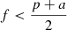 $ f < \frac{p+a}{2} $