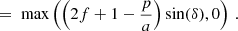 $$ \begin{aligned}&= \text{ max}\left(\left(2f+1-\frac{p}{a}\right)\sin (\delta ),0\right)\,. \end{aligned} $$