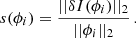 $$ \begin{aligned} s(\phi _{i}) = \frac{||\delta I(\phi _{i})||_{2}}{||\phi _{i}||_{2}}\,. \end{aligned} $$