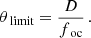 $$ \begin{aligned} \theta _{\text{ limit}}=\frac{D}{f_{\text{ oc}}}\,. \end{aligned} $$