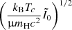 $ \left({{{k_{\text{B}}}}T_c\over{\upmu}{{m_{\text{H}}}}c^2}\tilde I_0\right)^{1/2} $