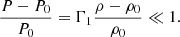 $$ \begin{aligned} {P-P_0\over P_0}=\Gamma _1{\rho -\rho _0\over \rho _0} \ll 1 .\end{aligned} $$