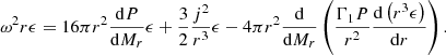 $$ \begin{aligned} \omega ^2r\epsilon =16\pi r^2{{{\mathrm{d} }P}\over {{\mathrm{d} }M_r}}\epsilon +{3\over 2}{j^2\over r^3}\epsilon -4\pi r^2{{\mathrm{d} }\over {{\mathrm{d} }M_r}}\left({\Gamma _1P\over r^2}{{\mathrm{d} }\left(r^3\epsilon \right)\over {{\mathrm{d} }r}}\right) .\end{aligned} $$
