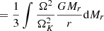 $$ \begin{aligned}&\quad \ ={1\over 3}\int {\Omega ^2\over {\Omega _K^2}}{GM_r\over r}{{\mathrm{d} }M_r}\end{aligned} $$