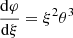 $$ \begin{aligned}&{{{\mathrm{d} }\varphi }\over {{\mathrm{d} }\xi }}=\xi ^2\theta ^3 \end{aligned} $$