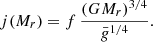 $$ \begin{aligned} j(M_r) = f\,{(GM_r)^{3/4}\over \bar{g}^{1/4}} .\end{aligned} $$