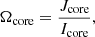 $$ \begin{aligned} {\Omega _{\rm core}}={{J_{\rm core}}\over {I_{\rm core}}} ,\end{aligned} $$