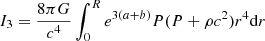 $$ \begin{aligned}&I_3={8\pi G\over c^4}\int _0^Re^{3(a+b)}P(P+\rho c^2)r^4{{\mathrm{d} }r}\end{aligned} $$