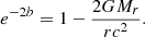 $$ \begin{aligned}&e^{-2b}=1-{2GM_r\over rc^2} .\end{aligned} $$