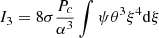 $$ \begin{aligned}&I_3=8\sigma {P_c\over \alpha ^3}\int \psi \theta ^3\xi ^4{{\mathrm{d} }\xi }\end{aligned} $$