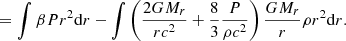 $$ \begin{aligned}&\qquad \quad =\int \beta Pr^2{{\mathrm{d} }r}-\int \left({2GM_r\over rc^2}+{8\over 3}{P\over \rho c^2}\right){GM_r\over r}\rho r^2{{\mathrm{d} }r}.\end{aligned} $$