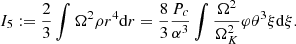 $$ \begin{aligned} I_5:={2\over 3}\int \Omega ^2\rho r^4{{\mathrm{d} }r}={8\over 3}{P_c\over \alpha ^3}\int {\Omega ^2\over {\Omega _K^2}}\varphi \theta ^3\xi {{\mathrm{d} }\xi }.\end{aligned} $$