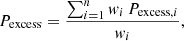 $$ \begin{aligned} P_{\rm excess} = \frac{\sum _{i=1}^{n} w_{i}\,P_{\mathrm{excess},i}}{w_{i}}, \end{aligned} $$