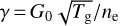 $\gamma\,{=}\,G_0\sqrt{T_{\mathrm{g}}}/n_{\mathrm{e}}$