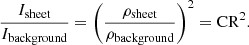 $$ \begin{aligned} \frac{I_{\rm sheet}}{I_{\rm background}}=\left(\frac{\rho _{\rm sheet}}{\rho _{\rm background}}\right)^2=\mathrm{CR}^2. \end{aligned} $$