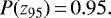 \begin{equation*}P(z_{95})\,{=}\,0.95.\end{equation*}