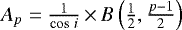 $A_p = \frac{1}{\cos\,i} \,{\times}\, B\left(\frac{1}{2},\frac{p-1}{2}\right) $