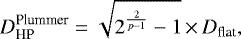 \begin{equation*} D_{\textrm{HP}}^{\textrm{Plummer}} = \sqrt{2^{\frac{2}{p-1}}-1} \,{\times}\, D_{\textrm{flat}}, \end{equation*}