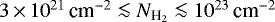 $ 3 \,{\times}\, 10^{21}\, \textrm{cm}^{-2} \la N_{\textrm{H}_2} \la 10^{23}\, \textrm{cm}^{-2} $