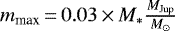 $m_{\textrm{max}}\,{=}\,0.03\,{\times}\,M_*\frac{M_{\textrm{Jup}}}{M_{\odot}}$