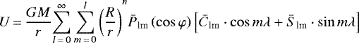 \begin{equation*}U\,{=}\,\frac{{GM}}{r}{\sum\limits_{l\,{=}\,0}^{\infty} {\sum\limits_{m\,{=}\,0}^l {\left({\frac{R}{r}} \right)}} ^n}{\bar P_{\textrm{lm}}}\left({\cos \varphi} \right)\left[{\bar C_{\textrm{lm}}} \cdot \cos m\lambda + {\bar S_{\textrm{lm}} \cdot \sin m\lambda} \right]\end{equation*}
