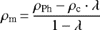 \begin{equation*}{\rho _{\textrm{m}}}\,{=}\,\frac{{{\rho _{\textrm{Ph}}} - {\rho _{\textrm{c}}} \cdot \lambda}}{{1 - \lambda}}\end{equation*}