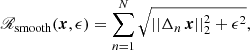 $$ \begin{aligned} \fancyscript {R}_{\mathrm{smooth}}({\boldsymbol{x}}, \epsilon ) = \sum \limits _{n=1}^N \sqrt{ || \mathbf{\Delta }_n \, {\boldsymbol{x}}||_2^2+ \epsilon ^2}, \end{aligned} $$