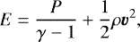 \begin{equation*}E = \frac{P}{\gamma - 1} + \frac{1}{2} \rho {\bm v}^{2},\end{equation*}