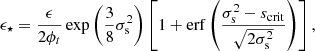 $$ \begin{aligned} \epsilon _{\star } = \frac{\epsilon }{2\phi _{t}} \exp \left(\frac{3}{8}\sigma _{\rm s}^2\right)\left[1 + \mathrm{erf} \left(\frac{\sigma _{\rm s}^2 - s_{\rm crit}}{\sqrt{2\sigma _{\rm s}^2}}\right)\right], \end{aligned} $$