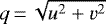 $q\,{=}\,\sqrt{u^2+v^2}$