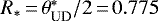 $R_*\,{=}\,\theta^*_{\text{UD}}/2\,{=}\,0.775$