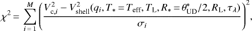 \begin{equation*}\chi^2\,{=}\,\sum_{i\,{=}\,1}^{M}{\left(\frac{V^2_{\text{c}, i}-V^2_{\text{shell}}(q_i, T_*\,{=}\,T_{\text{eff}}, T_{\text{L}}, R_*\,{=}\,\theta^*_{\text{UD}}/2, R_{\text{L}}, \tau_{\lambda})}{\sigma_i}\right)^2} ,\end{equation*}