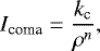 \begin{equation*}I_{\textrm{coma}}=\frac{k_{\textrm{c}}}{\rho^{n}},\end{equation*}