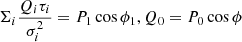$$ \begin{aligned} \Sigma _i \displaystyle \frac{Q_i \tau _i}{\sigma _i^2}=P_1 \cos {\phi _1} , Q_0=P_0 \cos {\phi } \end{aligned} $$