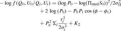 $$ \begin{aligned}&- \log {f(Q_0,U_0/Q_i,U_i)}=(\log P_0-\log (\Pi _{\rm med}S_0))^2/2\sigma _{\Pi }^2 \nonumber \\&\qquad \qquad \qquad \qquad \qquad + 2 \,\log {(P_0)} -P_0 P_1 \cos {(\phi -\phi _1)}\nonumber \\&\qquad \qquad \qquad \qquad \qquad + P_0^2\, \Sigma _i\displaystyle \frac{\tau _i^2}{ 2\sigma _i^2} + K_2 \end{aligned} $$