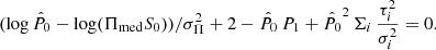 $$ \begin{aligned} (\log \hat{P_0}-\log (\Pi _{\rm med}S_0))/\sigma _{\Pi }^2+2-\hat{P_0}\,P_1+\hat{P_0}^2\, \Sigma _i\, \displaystyle \frac{\tau _i^2}{\sigma _i^2}=0 .\end{aligned} $$