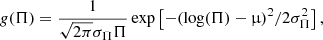 $$ \begin{aligned} { g} ( \Pi ) = \frac{ 1 }{ \sqrt{ 2 \pi } \sigma _{ \Pi } \Pi } \exp \left[ - ( \log ( \Pi ) - \upmu )^{ 2 } / 2 \sigma _{ \Pi }^{ 2 } \right] ,\end{aligned} $$
