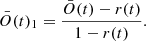 $$ \begin{aligned} \bar{O}(t)_1=\frac{\bar{O}(t)-r(t)}{1-r(t)} . \end{aligned} $$