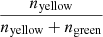 $ \frac{n_{\mathrm{yellow}}}{n_{\mathrm{yellow}}+n_{\mathrm{green}}} $