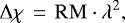 \begin{equation*}\Delta \chi ~\,{=}\,~ \mathrm{RM} \cdot \lambda^2,\end{equation*}