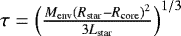 $\tau={\left(\frac{M_{\textrm{env}} (R_{\textrm{star}}-R_{\textrm{core}})^{2}}{3L_{\textrm{star}}}\right)^{1/3}}$