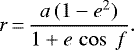 \begin{equation*}r\,{=}\,\frac{a\, (1-e^2)}{1+e\, \cos~f} .\end{equation*}