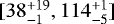 $[38^{+19}_{-1}, 114^{+1}_{-5}]$
