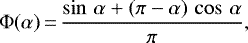\begin{equation*}\Phi(\alpha)\,{=}\,\frac{\sin\,\alpha + (\pi - \alpha)\, \cos\,\alpha}{\pi} ,\end{equation*}