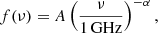 $$ \begin{aligned} f(\nu ) = A \left(\frac{\nu }{\mathrm{1\,GHz}} \right)^{-\alpha }, \end{aligned} $$