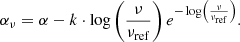 $$ \begin{aligned} \alpha _{\nu } = \alpha - k \cdot \log \left(\frac{\nu }{\nu _{\rm ref}}\right) e^{-\log \left(\frac{\nu }{\nu _{\rm ref}}\right)}. \end{aligned} $$