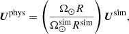 $$ \begin{aligned}&\boldsymbol{U}^\mathrm{phys} = \left( \frac{\Omega _\odot R}{\Omega _\odot ^\mathrm{sim} R^\mathrm{sim}} \right) \boldsymbol{U}^\mathrm{sim}, \end{aligned} $$